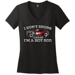 I Don't Snore I Dream I'm a Hot Rod Muscle Car Lovers Gift  Women's V-Neck T-Shirt