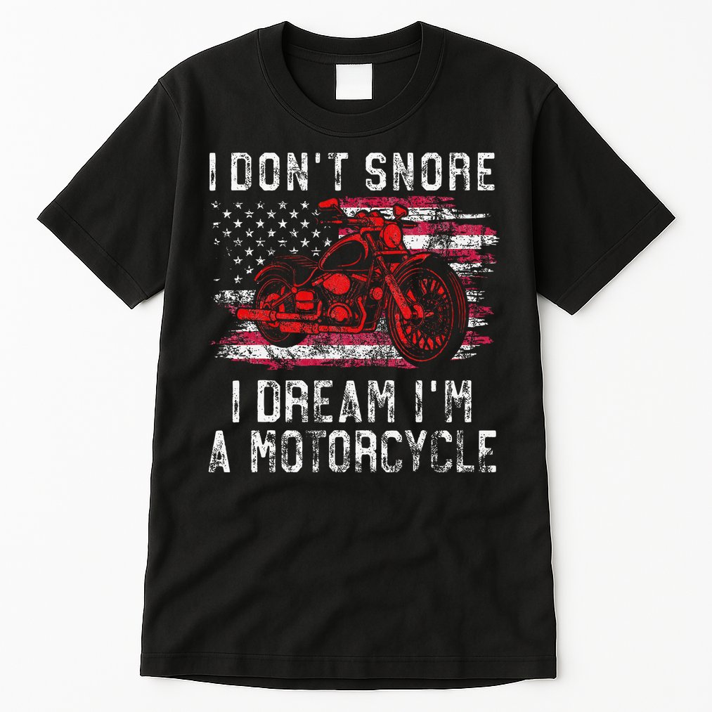 I DonT Snore I Dream IM A Motorcycle Club Snoring Biker Tall T-Shirt