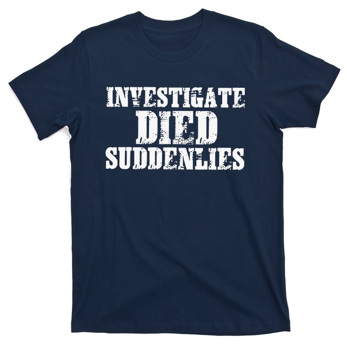 Investigate Died Suddenlies T-Shirt