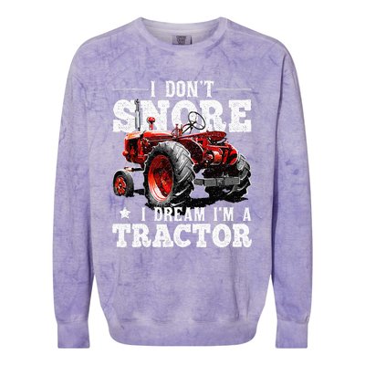 I DonT Snore I Dream IM A Tractor Farmer Tractor Colorblast Crewneck Sweatshirt