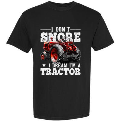 I DonT Snore I Dream IM A Tractor Farmer Tractor Garment-Dyed Heavyweight T-Shirt