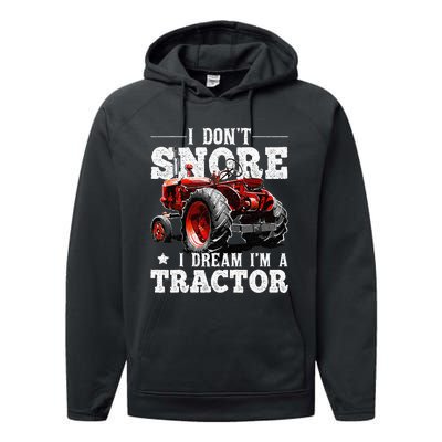 I DonT Snore I Dream IM A Tractor Farmer Tractor Performance Fleece Hoodie