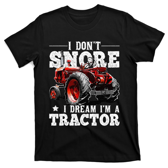 I DonT Snore I Dream IM A Tractor Farmer Tractor T-Shirt