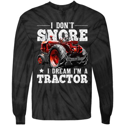 I DonT Snore I Dream IM A Tractor Farmer Tractor Tie-Dye Long Sleeve Shirt