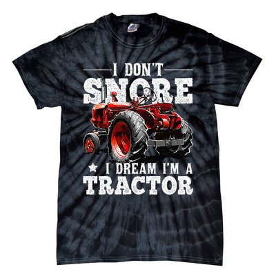 I DonT Snore I Dream IM A Tractor Farmer Tractor Tie-Dye T-Shirt