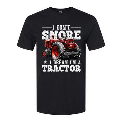 I DonT Snore I Dream IM A Tractor Farmer Tractor Softstyle® CVC T-Shirt