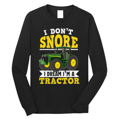 I don't snore I dream I am a tractor gift idea for farmer  Long Sleeve Shirt