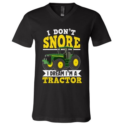 I don't snore I dream I am a tractor gift idea for farmer  V-Neck T-Shirt