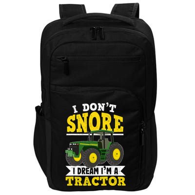I don't snore I dream I am a tractor gift idea for farmer  Impact Tech Backpack
