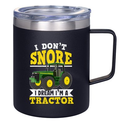 I don't snore I dream I am a tractor gift idea for farmer  12oz Stainless Steel Coffee Mug