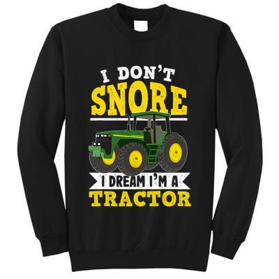 I don't snore I dream I am a tractor gift idea for farmer  Tall Sweatshirt