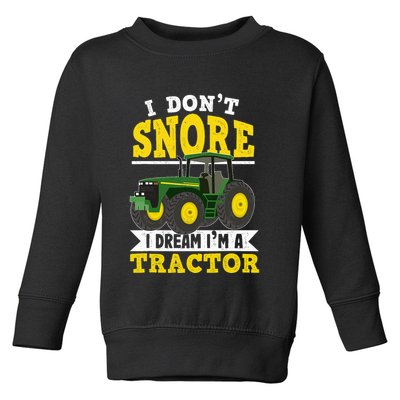I don't snore I dream I am a tractor gift idea for farmer  Toddler Sweatshirt
