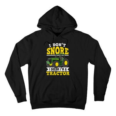 I don't snore I dream I am a tractor gift idea for farmer  Tall Hoodie