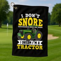 I don't snore I dream I am a tractor gift idea for farmer  Golf Towel