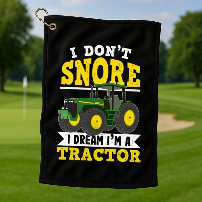 I don't snore I dream I am a tractor gift idea for farmer  Golf Towel