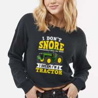 I don't snore I dream I am a tractor gift idea for farmer  Cropped Pullover Crew