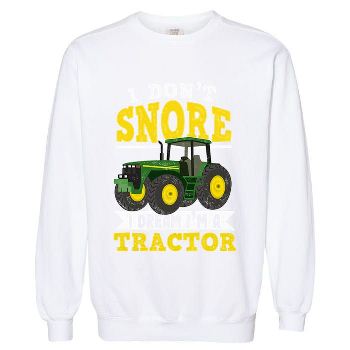I don't snore I dream I am a tractor gift idea for farmer  Garment-Dyed Sweatshirt