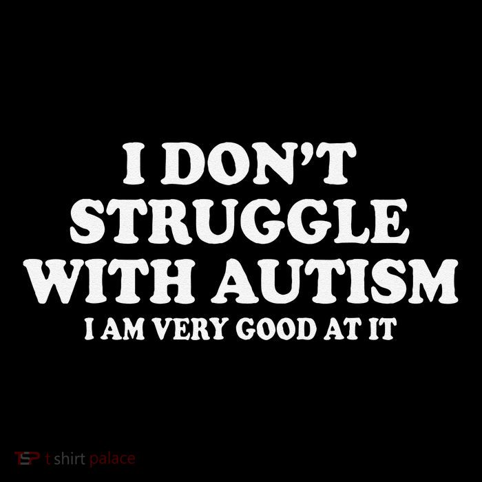 I DonT Struggle With Autism I Am Very Good At It Gift Hoodie