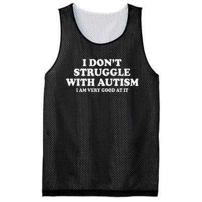 I DonT Struggle With Autism I Am Very Good At It Gift Mesh Reversible Basketball Jersey Tank