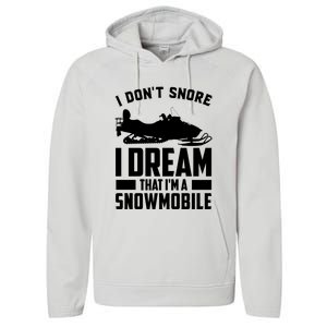 I Don't Snore I Dream That I'm A Snowmobile Performance Fleece Hoodie