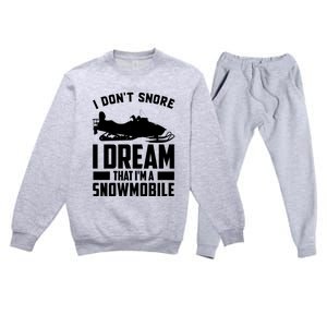 I Don't Snore I Dream That I'm A Snowmobile Premium Crewneck Sweatsuit Set