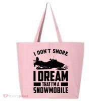 I Don't Snore I Dream That I'm A Snowmobile 25L Jumbo Tote
