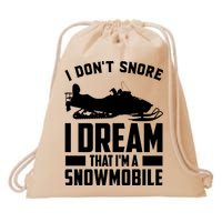 I Don't Snore I Dream That I'm A Snowmobile Drawstring Bag