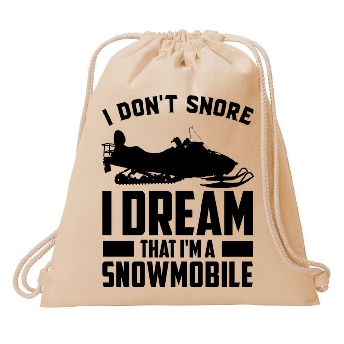 I Don't Snore I Dream That I'm A Snowmobile Drawstring Bag