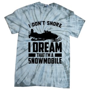 I Don't Snore I Dream That I'm A Snowmobile Tie-Dye T-Shirt