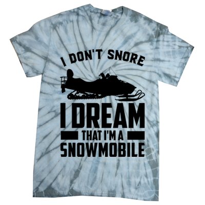 I Don't Snore I Dream That I'm A Snowmobile Tie-Dye T-Shirt
