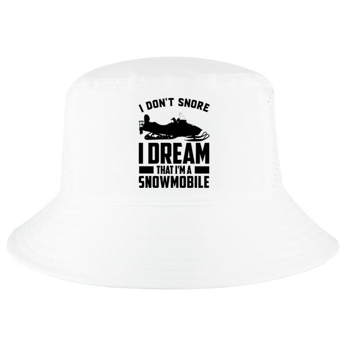 I Don't Snore I Dream That I'm A Snowmobile Cool Comfort Performance Bucket Hat