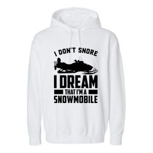 I Don't Snore I Dream That I'm A Snowmobile Garment-Dyed Fleece Hoodie