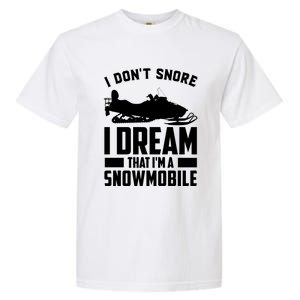 I Don't Snore I Dream That I'm A Snowmobile Garment-Dyed Heavyweight T-Shirt