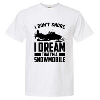 I Don't Snore I Dream That I'm A Snowmobile Garment-Dyed Heavyweight T-Shirt