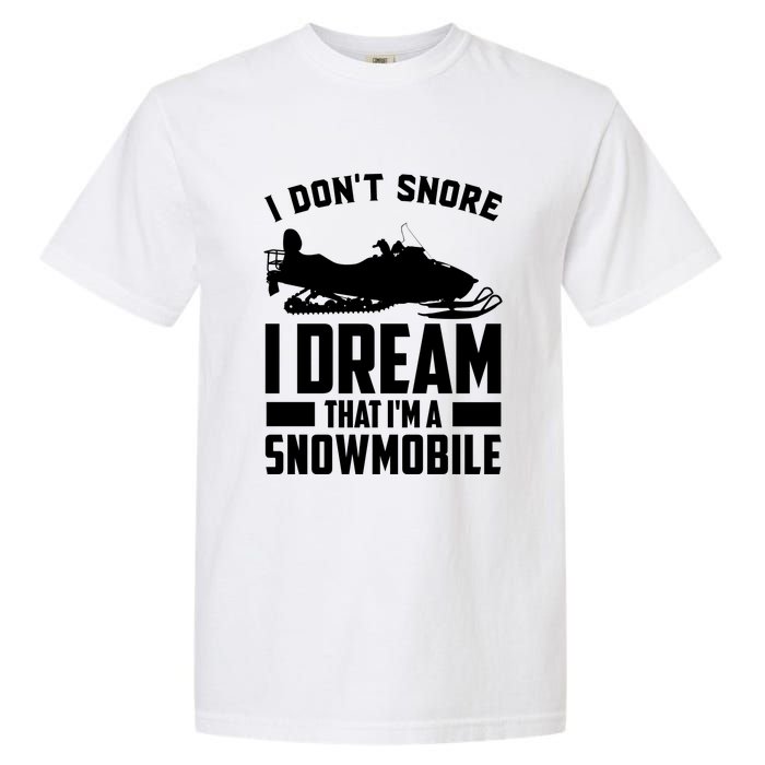 I Don't Snore I Dream That I'm A Snowmobile Garment-Dyed Heavyweight T-Shirt