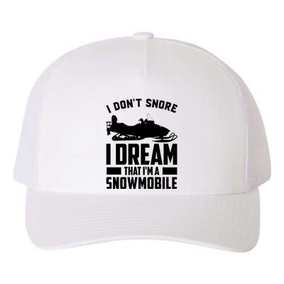 I Don't Snore I Dream That I'm A Snowmobile Yupoong Adult 5-Panel Trucker Hat