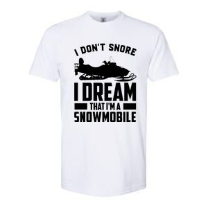 I Don't Snore I Dream That I'm A Snowmobile Softstyle CVC T-Shirt