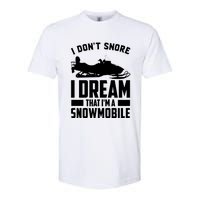 I Don't Snore I Dream That I'm A Snowmobile Softstyle CVC T-Shirt