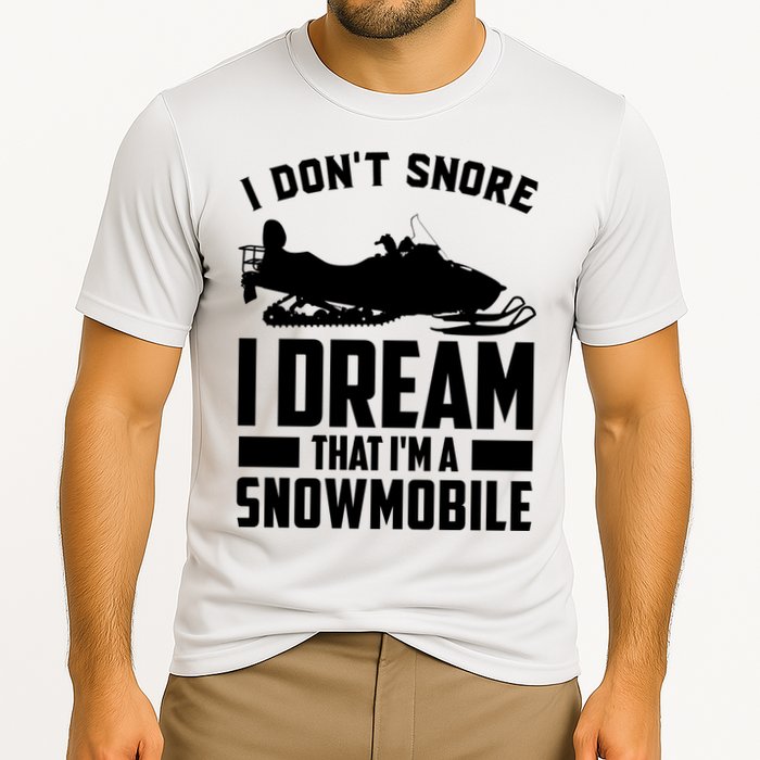 I Don't Snore I Dream That I'm A Snowmobile Performance Shirt