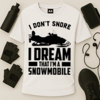 I Don't Snore I Dream That I'm A Snowmobile Performance Shirt