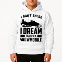 I Don't Snore I Dream That I'm A Snowmobile Hoodie