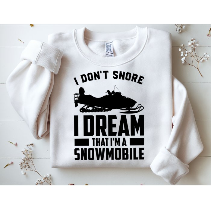 I Don't Snore I Dream That I'm A Snowmobile Sweatshirt