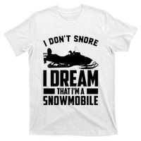 I Don't Snore I Dream That I'm A Snowmobile T-Shirt