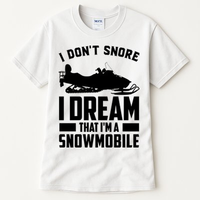 I Don't Snore I Dream That I'm A Snowmobile Tall T-Shirt