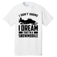 I Don't Snore I Dream That I'm A Snowmobile Tall T-Shirt