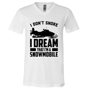 I Don't Snore I Dream That I'm A Snowmobile V-Neck T-Shirt