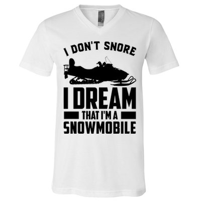 I Don't Snore I Dream That I'm A Snowmobile V-Neck T-Shirt