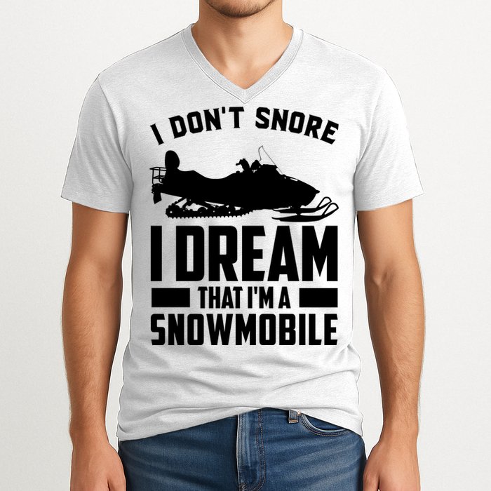 I Don't Snore I Dream That I'm A Snowmobile V-Neck T-Shirt