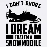 I Don't Snore I Dream That I'm A Snowmobile Button