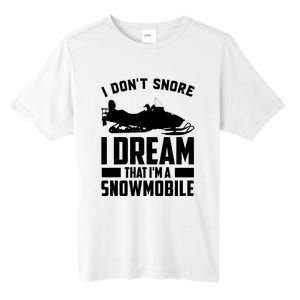 I Don't Snore I Dream That I'm A Snowmobile Tall Fusion ChromaSoft Performance T-Shirt